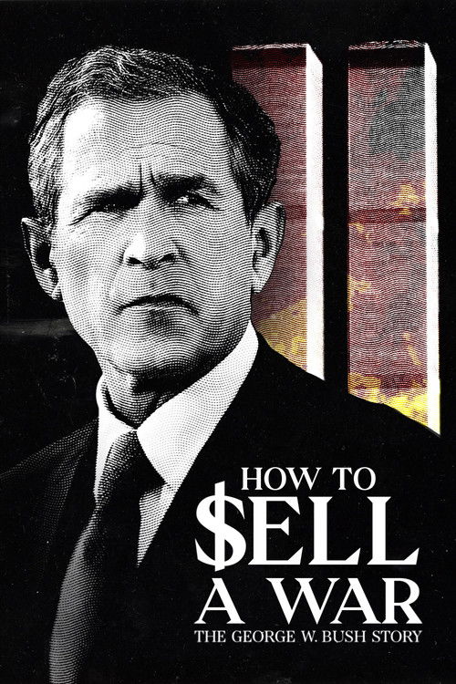 How to Sell A War: The George W. Bush Story