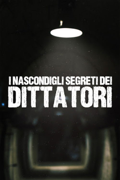 I Nascondigli Segreti Dei Dittatori